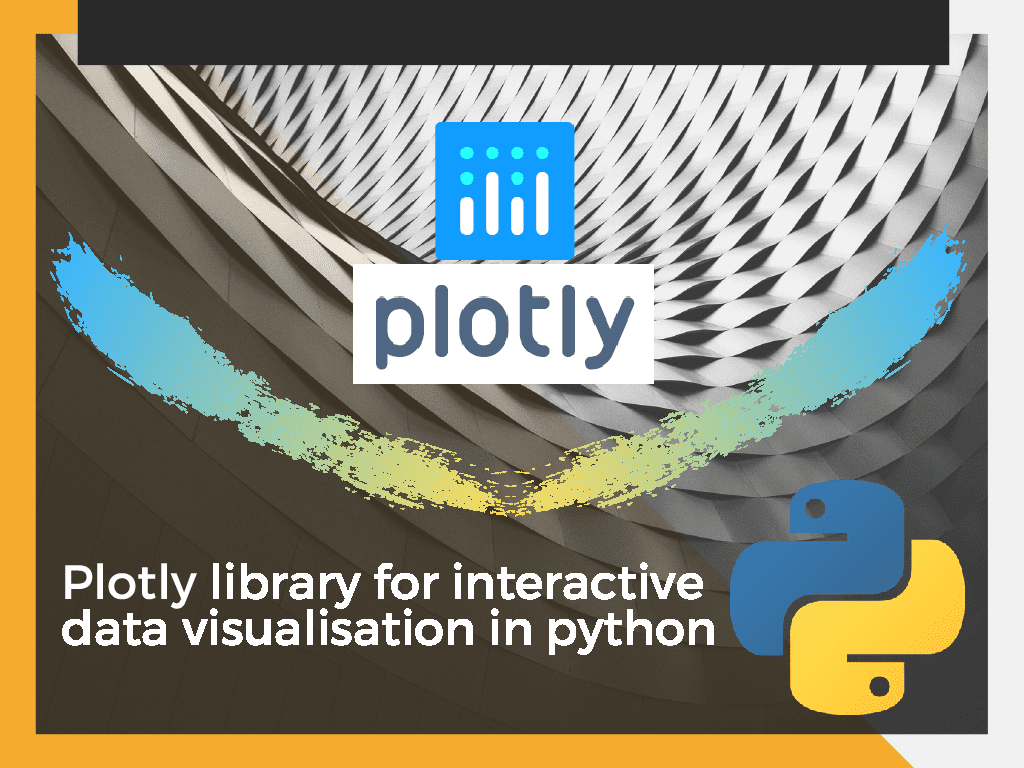 Plotly library for interactive data visualisation